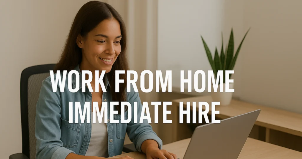 Best Work from Home Immediate Hire Jobs for 2025 | CashSprintnow 2 work from home immediate hire